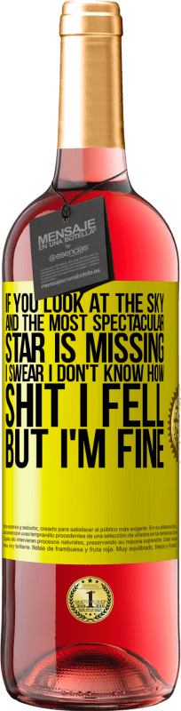 29,95 € | Rosé Wine ROSÉ Edition If you look at the sky and the most spectacular star is missing, I swear I don't know how shit I fell, but I'm fine Yellow Label. Customizable label Young wine Harvest 2024 Tempranillo