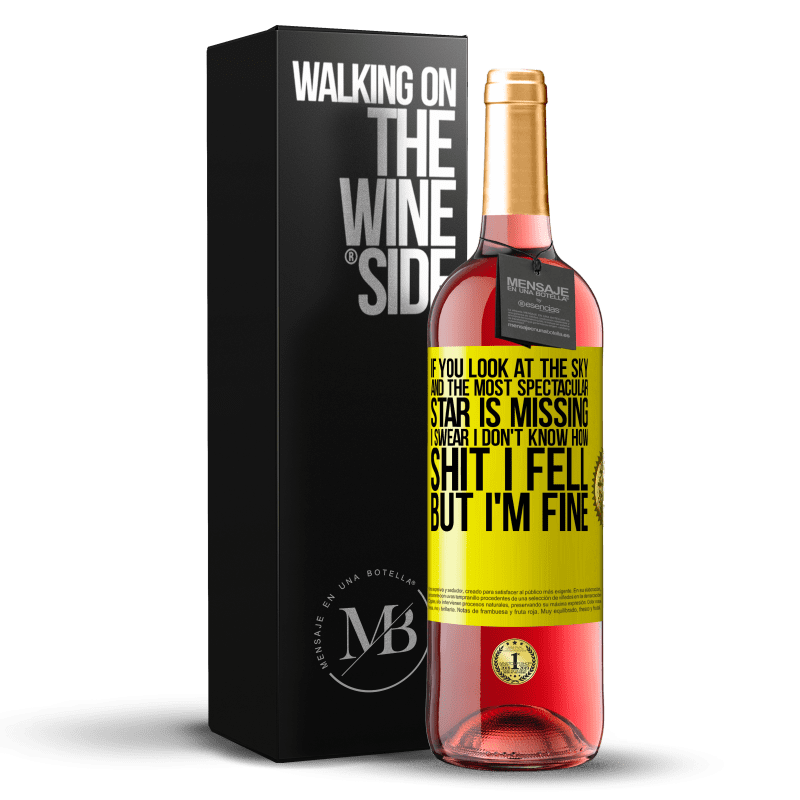 29,95 € Free Shipping | Rosé Wine ROSÉ Edition If you look at the sky and the most spectacular star is missing, I swear I don't know how shit I fell, but I'm fine Yellow Label. Customizable label Young wine Harvest 2023 Tempranillo