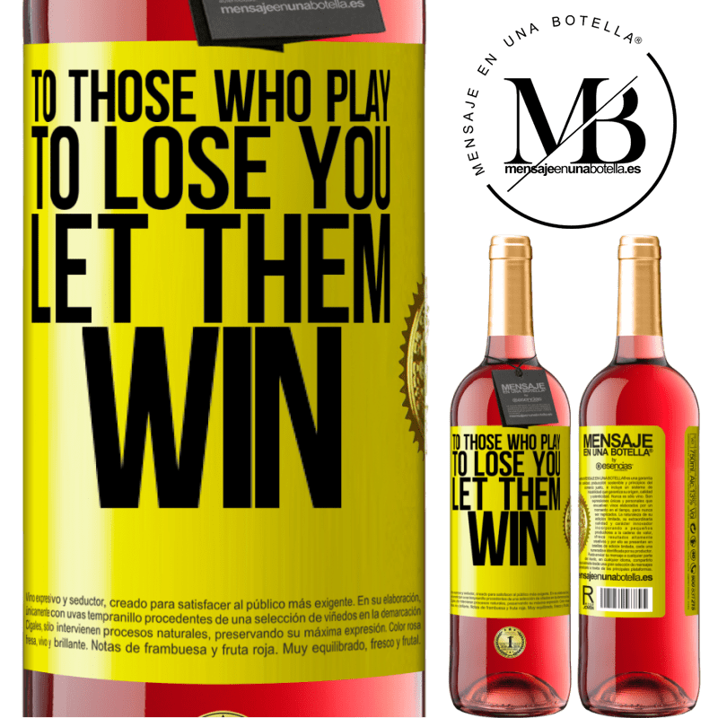 24,95 € Free Shipping | Rosé Wine ROSÉ Edition To those who play to lose you, let them win Yellow Label. Customizable label Young wine Harvest 2021 Tempranillo