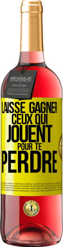 29,95 € | Vin rosé Édition ROSÉ Laisse gagner ceux qui jouent pour te perdre Étiquette Jaune. Étiquette personnalisable Vin jeune Récolte 2024 Tempranillo