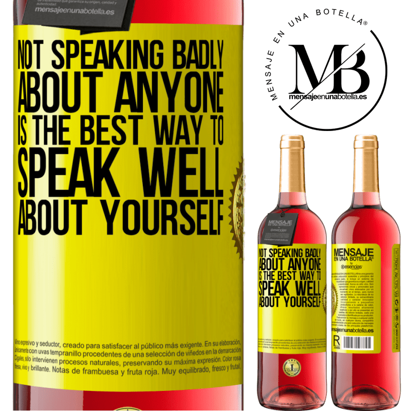 29,95 € Free Shipping | Rosé Wine ROSÉ Edition Not speaking badly about anyone is the best way to speak well about yourself Yellow Label. Customizable label Young wine Harvest 2021 Tempranillo
