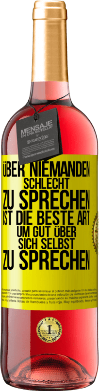 29,95 € Kostenloser Versand | Roséwein ROSÉ Ausgabe Über niemanden schlecht zu sprechen ist die beste Art, um gut über sich selbst zu sprechen Gelbes Etikett. Anpassbares Etikett Junger Wein Ernte 2024 Tempranillo