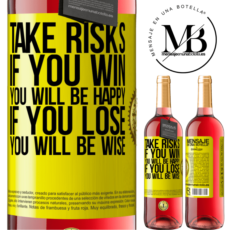 29,95 € Free Shipping | Rosé Wine ROSÉ Edition Take risks. If you win, you will be happy. If you lose, you will be wise Yellow Label. Customizable label Young wine Harvest 2021 Tempranillo