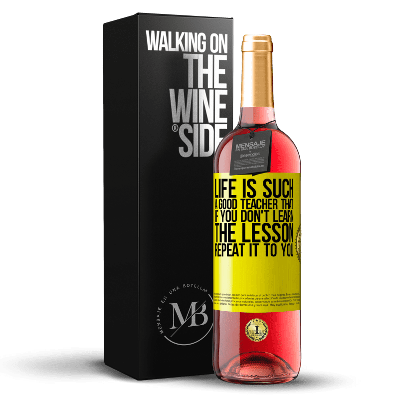 29,95 € Free Shipping | Rosé Wine ROSÉ Edition Life is such a good teacher that if you don't learn the lesson, repeat it to you Yellow Label. Customizable label Young wine Harvest 2023 Tempranillo