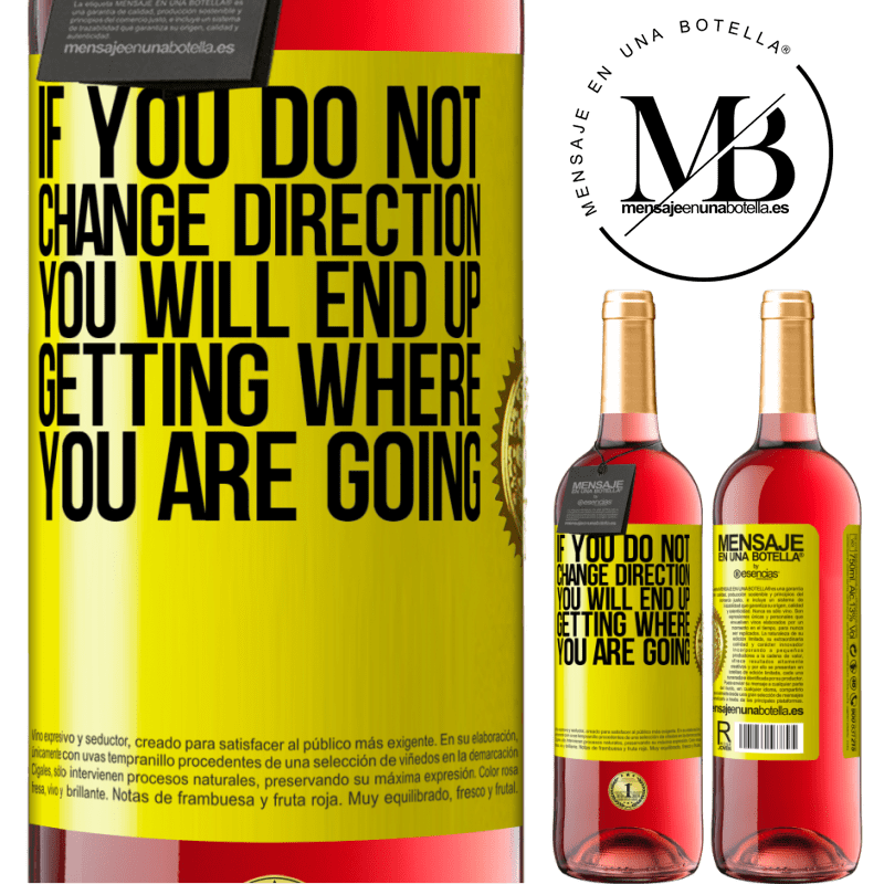 29,95 € Free Shipping | Rosé Wine ROSÉ Edition If you do not change direction, you will end up getting where you are going Yellow Label. Customizable label Young wine Harvest 2021 Tempranillo