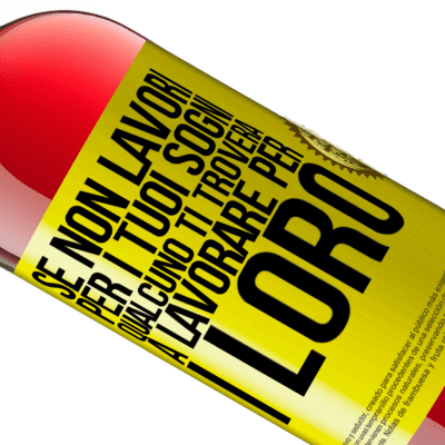 Espressioni Uniche e Personali. «Se non lavori per i tuoi sogni, qualcuno ti troverà a lavorare per i loro» Edizione ROSÉ