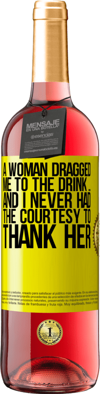 «女性が私を飲み物に引きずり込んだ...そして、私は彼女に感謝するために礼儀がなかった» ROSÉエディション