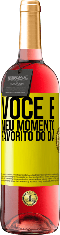 «Você é meu momento favorito do dia» Edição ROSÉ