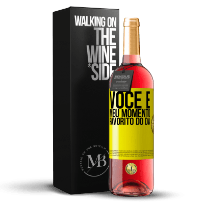 «Você é meu momento favorito do dia» Edição ROSÉ