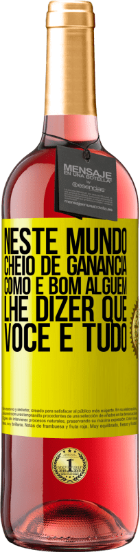 29,95 € Envio grátis | Vinho rosé Edição ROSÉ Neste mundo cheio de ganância, como é bom alguém lhe dizer que você é tudo Etiqueta Amarela. Etiqueta personalizável Vinho jovem Colheita 2025 Tempranillo