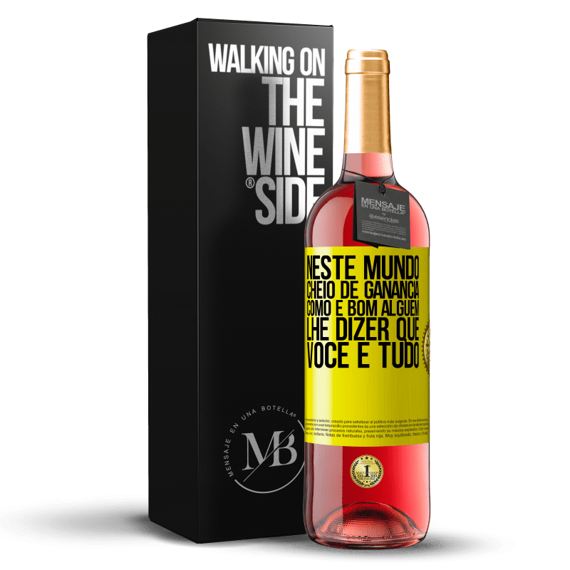 29,95 € Envio grátis | Vinho rosé Edição ROSÉ Neste mundo cheio de ganância, como é bom alguém lhe dizer que você é tudo Etiqueta Amarela. Etiqueta personalizável Vinho jovem Colheita 2024 Tempranillo