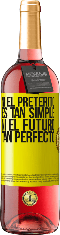 «Ni el pretérito es tan simple ni el futuro tan perfecto» Edición ROSÉ
