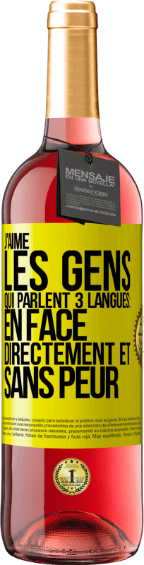 «J'aime les gens qui parlent 3 langues: en face, directement et sans peur» Édition ROSÉ