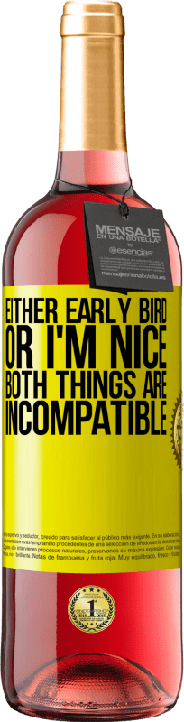 29,95 € | Розовое вино Издание ROSÉ Либо ранняя пташка, либо я хороший, обе вещи несовместимы Желтая этикетка. Настраиваемая этикетка Молодое вино Урожай 2025 Tempranillo