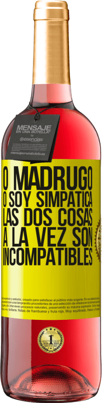 29,95 € | Vino Rosado Edición ROSÉ O madrugo o soy simpática, las dos cosas a la vez son incompatibles Etiqueta Amarilla. Etiqueta personalizable Vino joven Cosecha 2025 Tempranillo