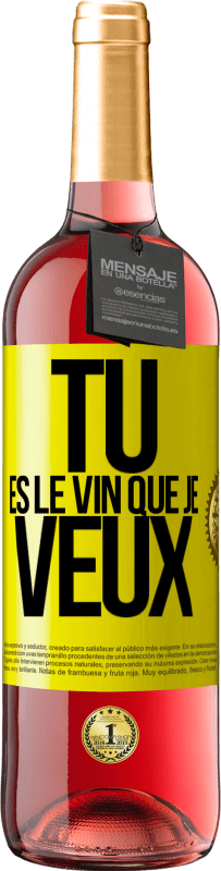 29,95 € | Vin rosé Édition ROSÉ Tu es le vin que je veux Étiquette Jaune. Étiquette personnalisable Vin jeune Récolte 2023 Tempranillo