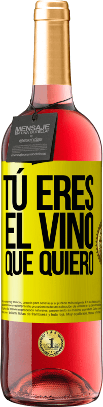 29,95 € | Vino Rosado Edición ROSÉ Tú eres el vino que quiero Etiqueta Amarilla. Etiqueta personalizable Vino joven Cosecha 2023 Tempranillo