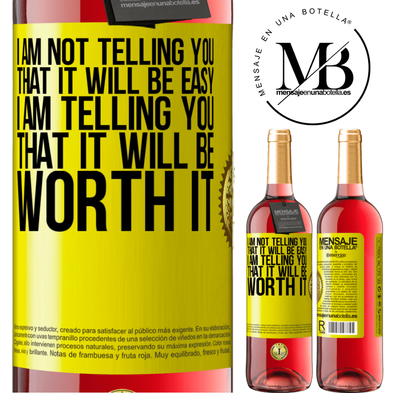 24,95 € Free Shipping | Rosé Wine ROSÉ Edition I am not telling you that it will be easy, I am telling you that it will be worth it Yellow Label. Customizable label Young wine Harvest 2021 Tempranillo