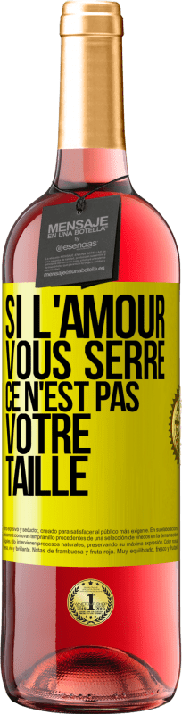 29,95 € Envoi gratuit | Vin rosé Édition ROSÉ Si l'amour vous serre, ce n'est pas votre taille Étiquette Jaune. Étiquette personnalisable Vin jeune Récolte 2025 Tempranillo