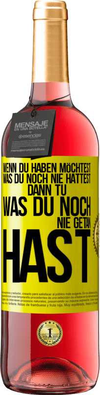 29,95 € Kostenloser Versand | Roséwein ROSÉ Ausgabe Wenn du haben möchtest, was du noch nie hattest, dann tu, was du noch nie getan hast Gelbes Etikett. Anpassbares Etikett Junger Wein Ernte 2025 Tempranillo