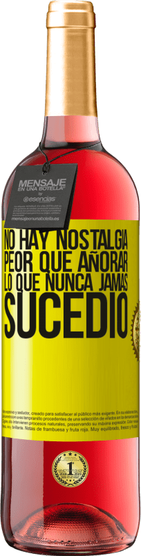 29,95 € | Vino Rosado Edición ROSÉ No hay nostalgia peor que añorar lo que nunca jamás sucedió Etiqueta Amarilla. Etiqueta personalizable Vino joven Cosecha 2025 Tempranillo
