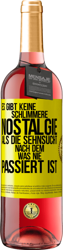 29,95 € | Roséwein ROSÉ Ausgabe Es gibt keine schlimmere Nostalgie als die Sehnsucht nach dem, was nie passiert ist Gelbes Etikett. Anpassbares Etikett Junger Wein Ernte 2025 Tempranillo
