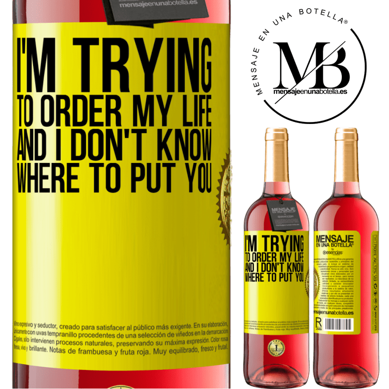 24,95 € Free Shipping | Rosé Wine ROSÉ Edition I'm trying to order my life, and I don't know where to put you Yellow Label. Customizable label Young wine Harvest 2021 Tempranillo
