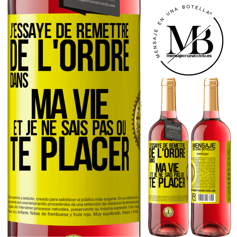 29,95 € Envoi gratuit | Vin rosé Édition ROSÉ J'essaye de remettre de l'ordre dans ma vie et je ne sais pas où te placer Étiquette Jaune. Étiquette personnalisable Vin jeune Récolte 2024 Tempranillo