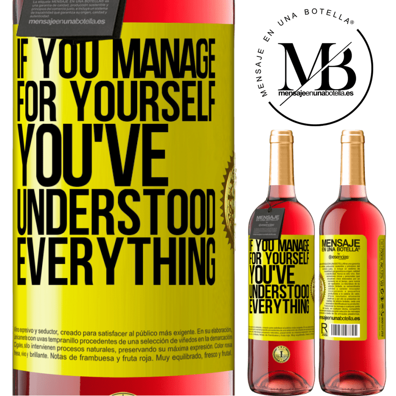 24,95 € Free Shipping | Rosé Wine ROSÉ Edition If you manage for yourself, you've understood everything Yellow Label. Customizable label Young wine Harvest 2021 Tempranillo
