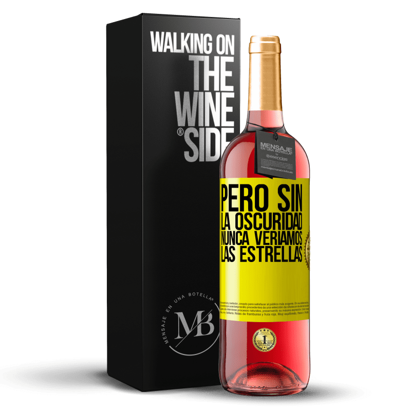 29,95 € Envío gratis | Vino Rosado Edición ROSÉ Pero sin la oscuridad, nunca veríamos las estrellas Etiqueta Amarilla. Etiqueta personalizable Vino joven Cosecha 2024 Tempranillo