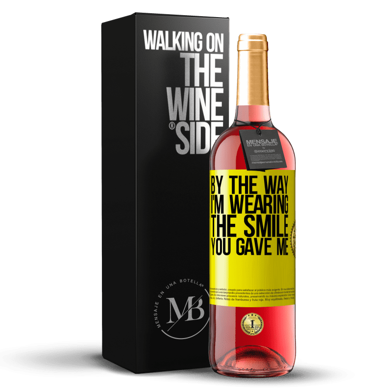 29,95 € Free Shipping | Rosé Wine ROSÉ Edition By the way, I'm wearing the smile you gave me Yellow Label. Customizable label Young wine Harvest 2023 Tempranillo