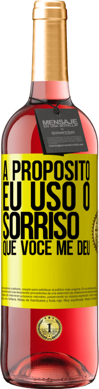 Envio grátis | Vinho rosé Edição ROSÉ A propósito, eu uso o sorriso que você me deu Etiqueta Amarela. Etiqueta personalizável Vinho jovem Colheita 2023 Tempranillo