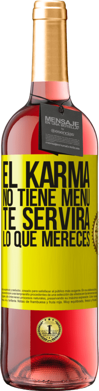 29,95 € | Vino Rosado Edición ROSÉ El Karma no tiene menú. Te servirá lo que mereces Etiqueta Amarilla. Etiqueta personalizable Vino joven Cosecha 2023 Tempranillo