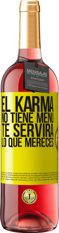 29,95 € Envío gratis | Vino Rosado Edición ROSÉ El Karma no tiene menú. Te servirá lo que mereces Etiqueta Amarilla. Etiqueta personalizable Vino joven Cosecha 2025 Tempranillo