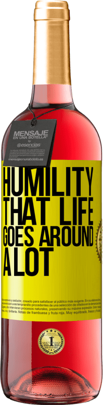 29,95 € | Rosé Wine ROSÉ Edition Humility, that life goes around a lot Yellow Label. Customizable label Young wine Harvest 2023 Tempranillo