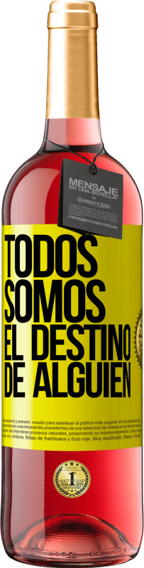 29,95 € | Vino Rosado Edición ROSÉ Todos somos el destino de alguien Etiqueta Amarilla. Etiqueta personalizable Vino joven Cosecha 2024 Tempranillo