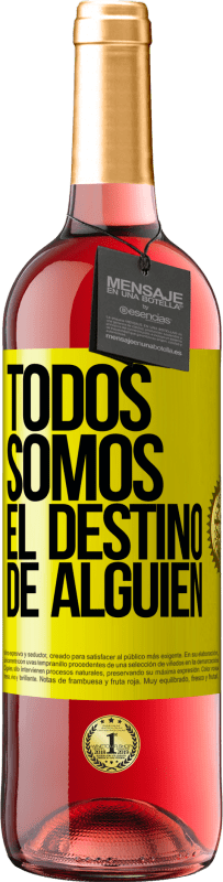 29,95 € Envío gratis | Vino Rosado Edición ROSÉ Todos somos el destino de alguien Etiqueta Amarilla. Etiqueta personalizable Vino joven Cosecha 2025 Tempranillo