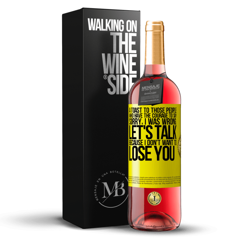 29,95 € Free Shipping | Rosé Wine ROSÉ Edition A toast to those people who have the courage to say Sorry, I was wrong. Let's talk, because I don't want to lose you Yellow Label. Customizable label Young wine Harvest 2022 Tempranillo