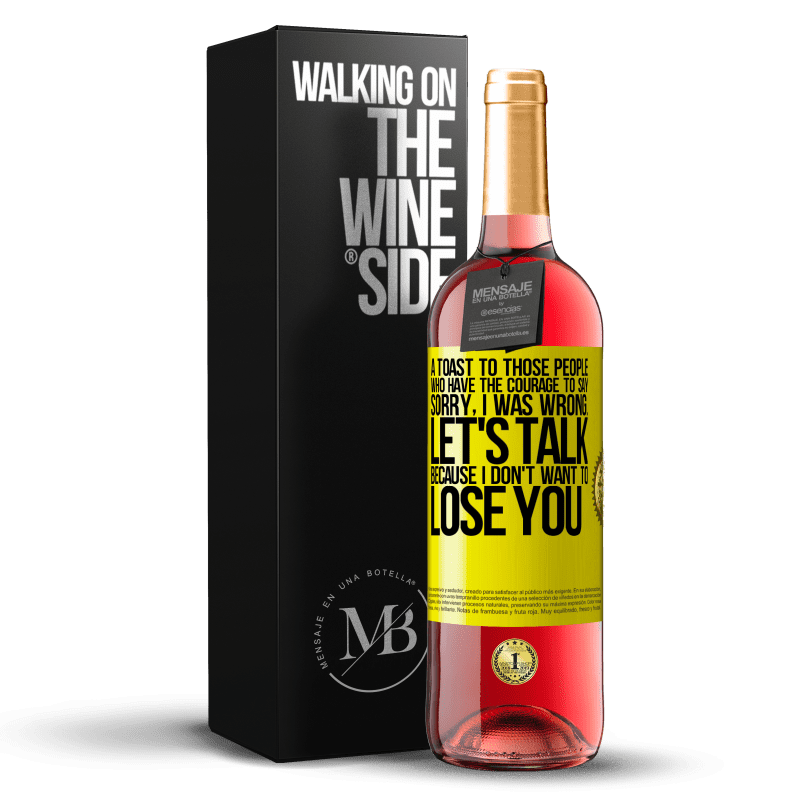 29,95 € Free Shipping | Rosé Wine ROSÉ Edition A toast to those people who have the courage to say Sorry, I was wrong. Let's talk, because I don't want to lose you Yellow Label. Customizable label Young wine Harvest 2023 Tempranillo
