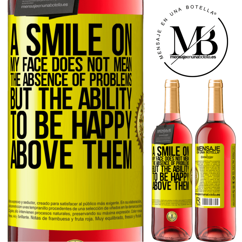 24,95 € Free Shipping | Rosé Wine ROSÉ Edition A smile on my face does not mean the absence of problems, but the ability to be happy above them Yellow Label. Customizable label Young wine Harvest 2021 Tempranillo