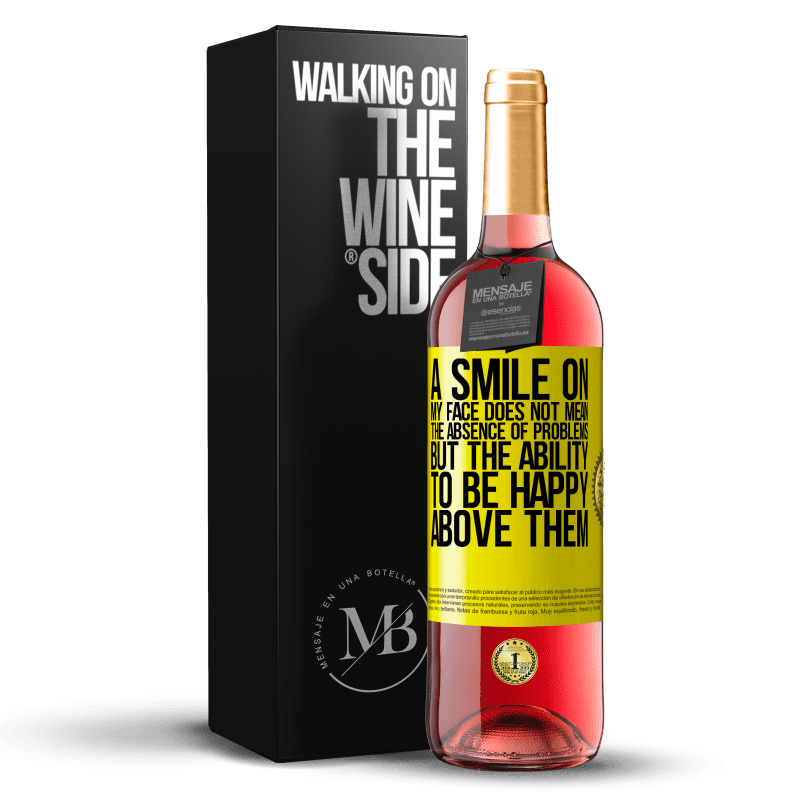 29,95 € Free Shipping | Rosé Wine ROSÉ Edition A smile on my face does not mean the absence of problems, but the ability to be happy above them Yellow Label. Customizable label Young wine Harvest 2023 Tempranillo