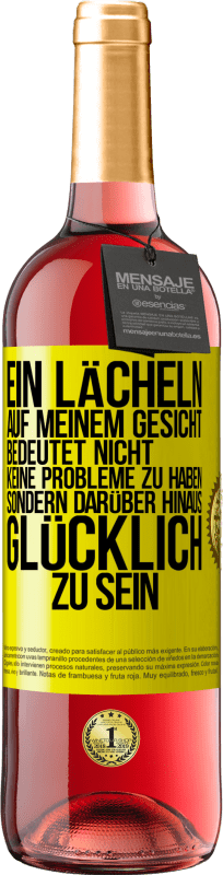 Kostenloser Versand | Roséwein ROSÉ Ausgabe Ein Lächeln auf meinem Gesicht bedeutet nicht, keine Probleme zu haben, sondern darüber hinaus glücklich zu sein Gelbes Etikett. Anpassbares Etikett Junger Wein Ernte 2023 Tempranillo