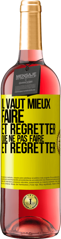 «Il vaut mieux faire et regretter que ne pas faire et regretter» Édition ROSÉ