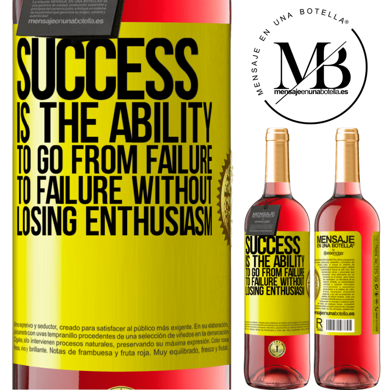 29,95 € Free Shipping | Rosé Wine ROSÉ Edition Success is the ability to go from failure to failure without losing enthusiasm Yellow Label. Customizable label Young wine Harvest 2021 Tempranillo