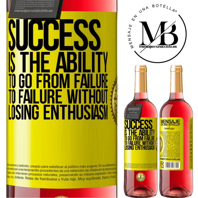 29,95 € Free Shipping | Rosé Wine ROSÉ Edition Success is the ability to go from failure to failure without losing enthusiasm Yellow Label. Customizable label Young wine Harvest 2023 Tempranillo