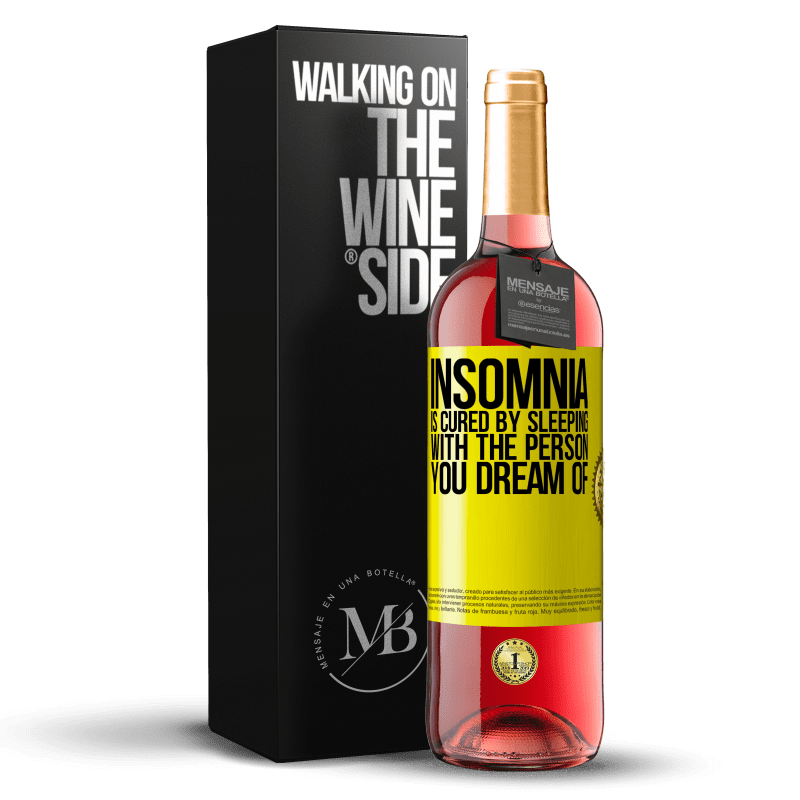 29,95 € Free Shipping | Rosé Wine ROSÉ Edition Insomnia is cured by sleeping with the person you dream of Yellow Label. Customizable label Young wine Harvest 2023 Tempranillo