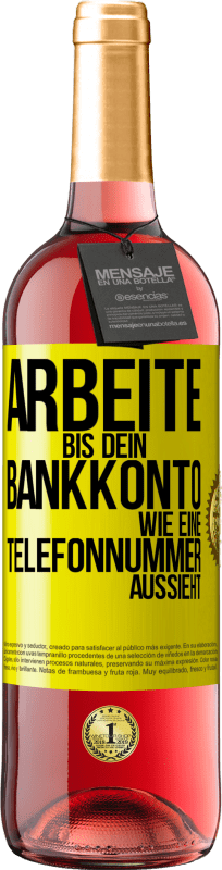 29,95 € | Roséwein ROSÉ Ausgabe Arbeite bis dein Bankkonto wie eine Telefonnummer aussieht Gelbes Etikett. Anpassbares Etikett Junger Wein Ernte 2023 Tempranillo