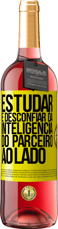 «Estudar é desconfiar da inteligência do parceiro ao lado» Edição ROSÉ