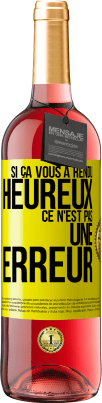 Envoi gratuit | Vin rosé Édition ROSÉ Si ça vous a rendu heureux ce n'est pas une erreur Étiquette Jaune. Étiquette personnalisable Vin jeune Récolte 2023 Tempranillo