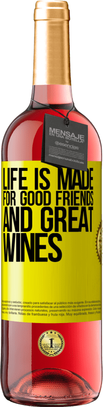 «Life is made for good friends and great wines» ROSÉ Edition